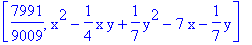 [7991/9009, x^2-1/4*x*y+1/7*y^2-7*x-1/7*y]